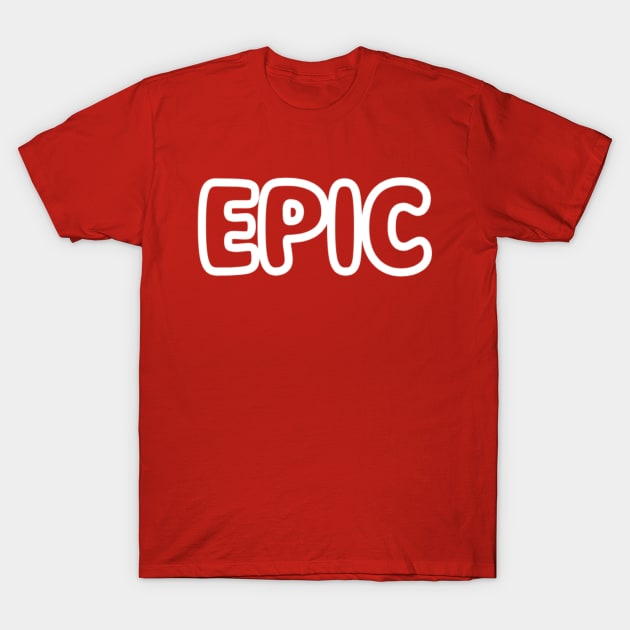 Epic T-Shirt by NomiCrafts